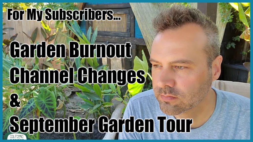 California Garden TV: Garden Burnout / Channel Changes / September Garden Tour Garden Burnout / Channel Changes / September Garden Tour