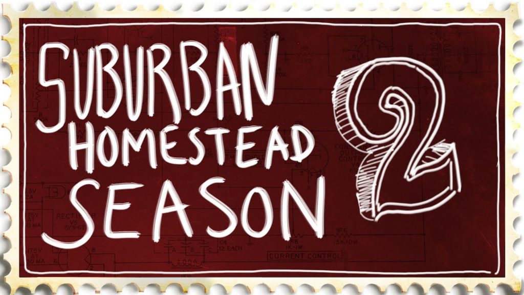 Suburban Homestead Season 2 - Coming soon