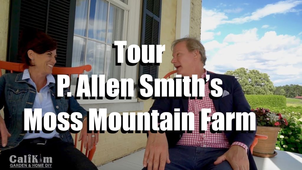 Tour of P. Allen Smith’s Moss Mountain Farm - Garden2Grow 2017