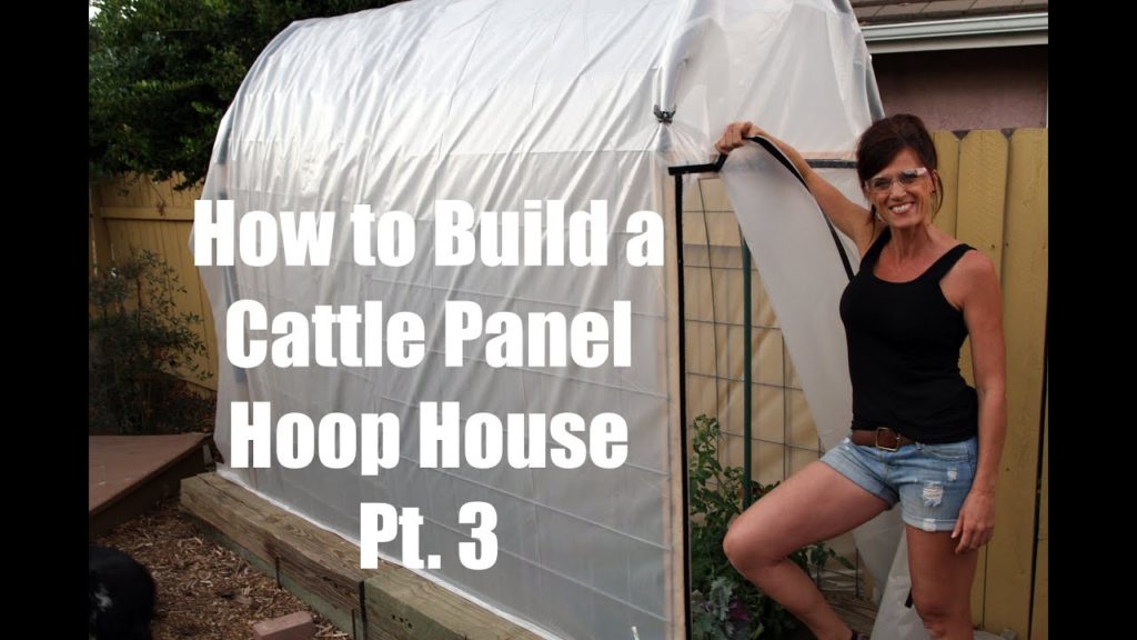 CaliKim: How I Built a DIY Cattle Panel Hoop House Pt. 3 – FINALE! How I Built a DIY Cattle Panel Hoop House Pt. 3 - FINALE!