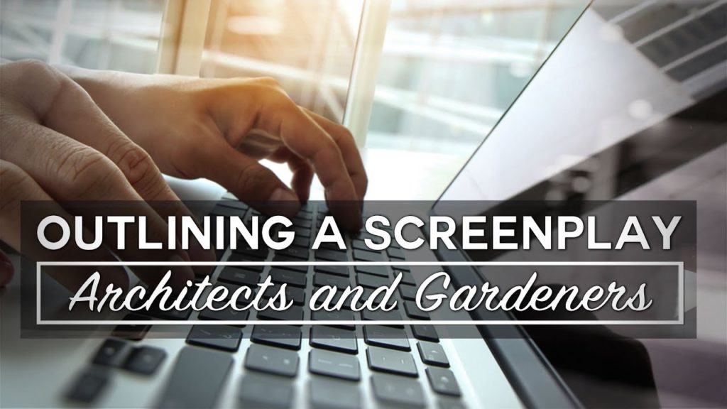 Outlining A Screenplay - Architects and Gardeners