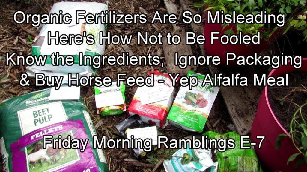 Organic Fertilizers Are So Misleading - Here's How Not to Be Fooled: FM Garden Ramblings & Tour E-7