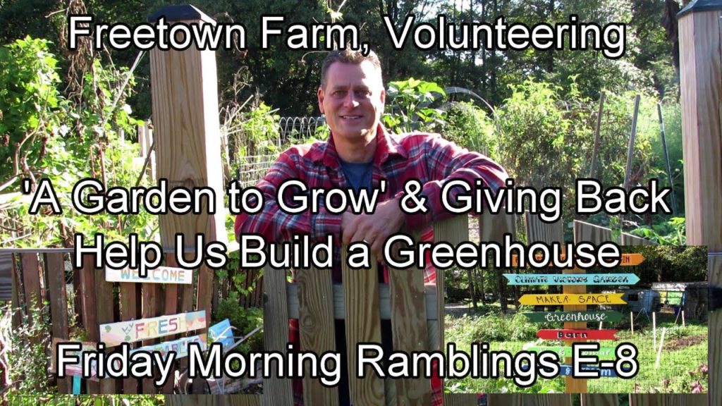 Gary Pilarchik: Freetown Farm, 'Giving Back', 'A Garden to Grow' & Garden Community: FM Garden Ramblings & Tour E-8 Freetown Farm, 'Giving Back', 'A Garden to Grow' & Garden Community: FM Garden Ramblings & Tour E-8