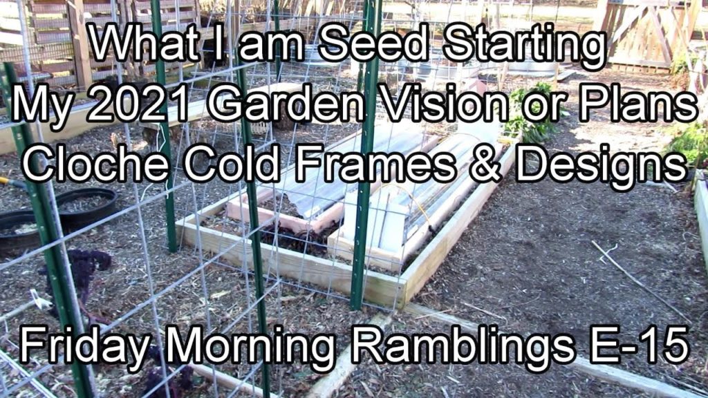 Gary Pilarchik: My 2021 Garden Vision, What I'm Starting Now, Cloche Tunnel Frame, Builds: FM Garden Ramblings  E-15 My 2021 Garden Vision, What I'm Starting Now, Cloche Tunnel Frame, Builds: FM Garden Ramblings  E-15