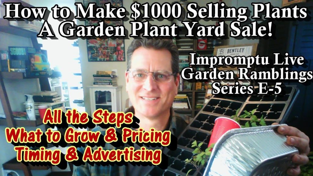 Gary Pilarchik: How to Make $1000+ by Having a Garden Plant Yard Sale – All the Steps!: Impromptu Live Ramblings E-5 How to Make $1000+ by Having a Garden Plant Yard Sale - All the Steps!: Impromptu Live Ramblings E-5