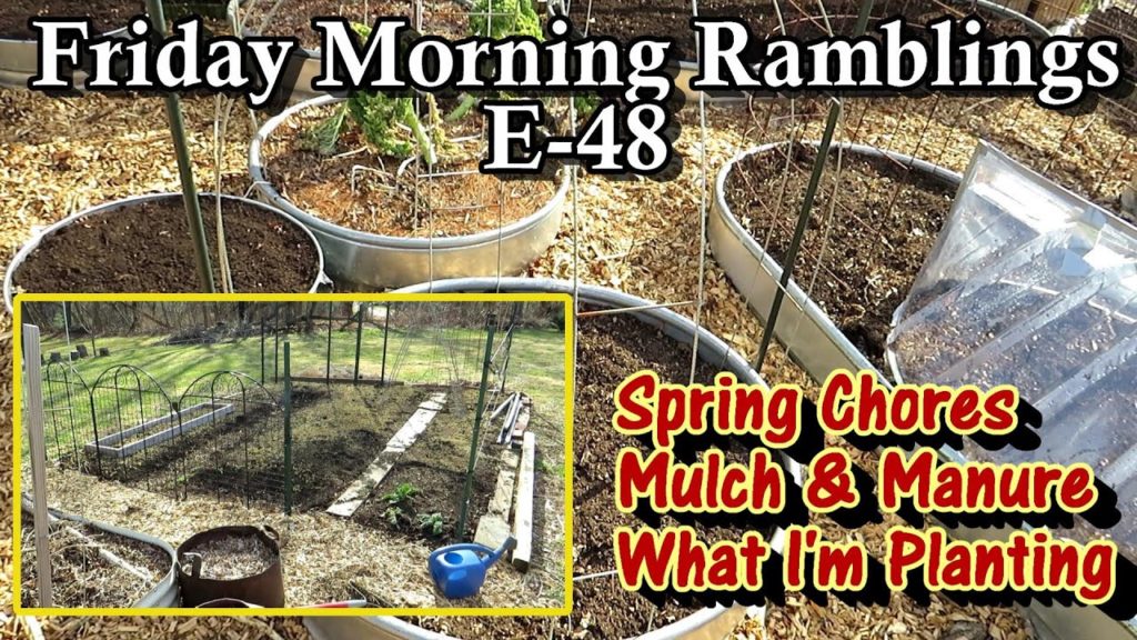 Spring Chores, Manure & Compost Tips, What I'm Planting, Hoses, & Tour: FM Gardening Ramblings E-48