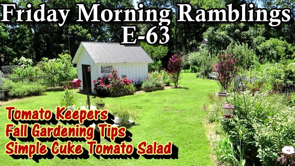 Fall Planting Tips, Tomato Keepers, Cucumber Tomato Salad & Tour:  FM Gardening Ramblings E-63