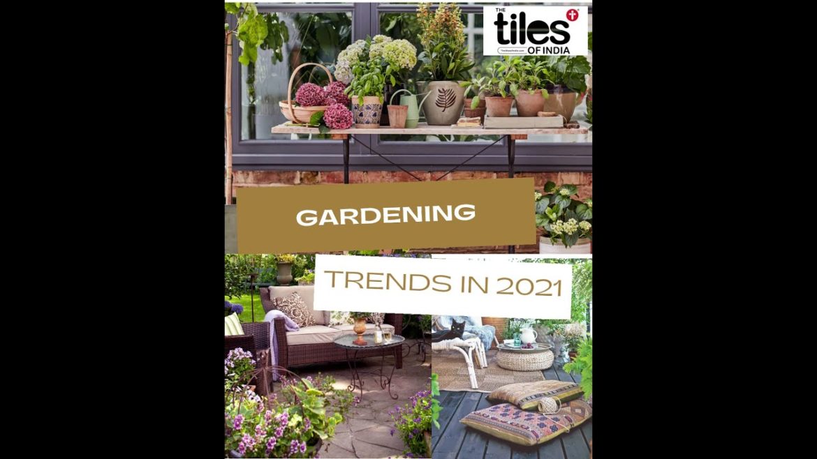 8 Gardening Trends In 2021