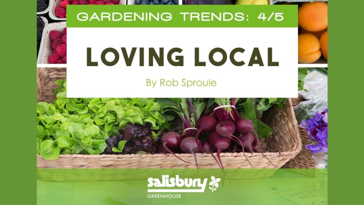 Gardening Trends 2017, 4/5: Loving Local | Salisbury Greenhouse