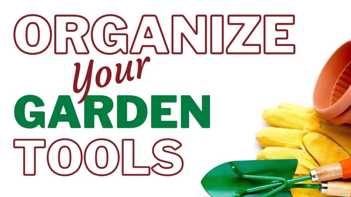 How to Organize Garden Supplies and Store Your Garden Tools