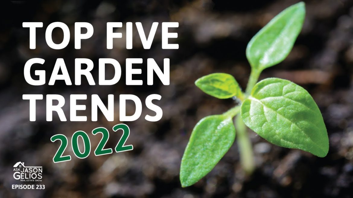 Top 5 Garden Trends For 2022 | Ep. 233 AskJasonGelios Real Estate Show Top 5 Garden Trends For 2022 | Ep. 233 AskJasonGelios Real Estate Show