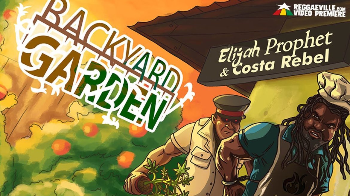 Elijah Prophet & Costa Rebel - Backyard Garden [Official Lyric Video 2021]