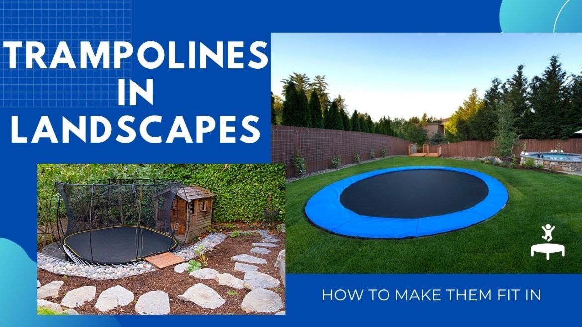 Trampolines in Landscapes (How to Make Them Look Good) Trampolines in Landscapes (How to Make Them Look Good)