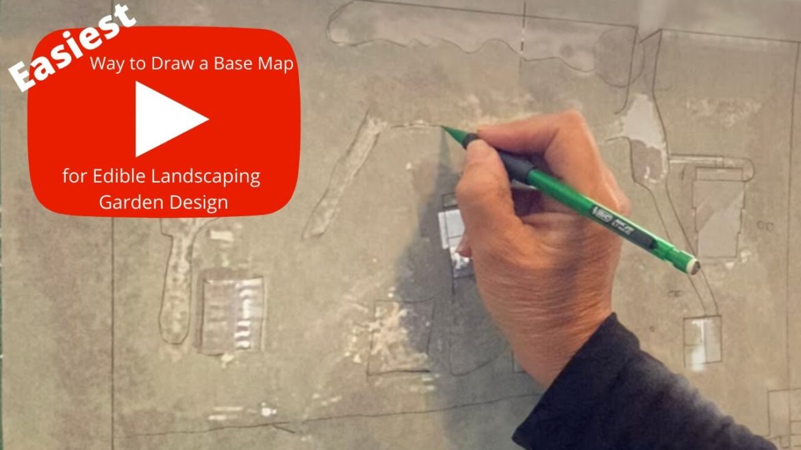 Easiest Way to Draw a Base Map for Edible Landscaping Garden Design Easiest Way to Draw a Base Map for Edible Landscaping Garden Design