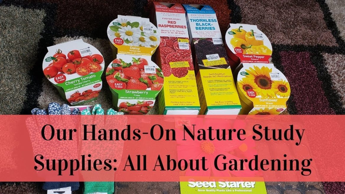 Our Hands-On Nature Study Supplies: All About Gardening