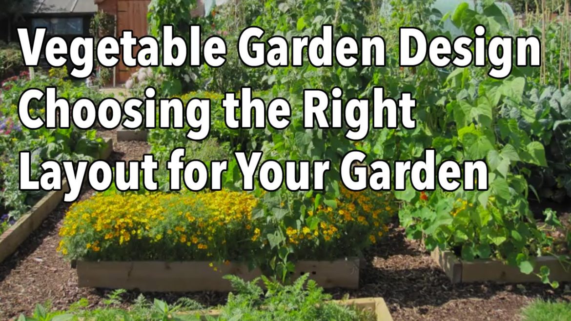 Vegetable Garden Design – Choosing the Right Layout for Your Garden Vegetable Garden Design - Choosing the Right Layout for Your Garden