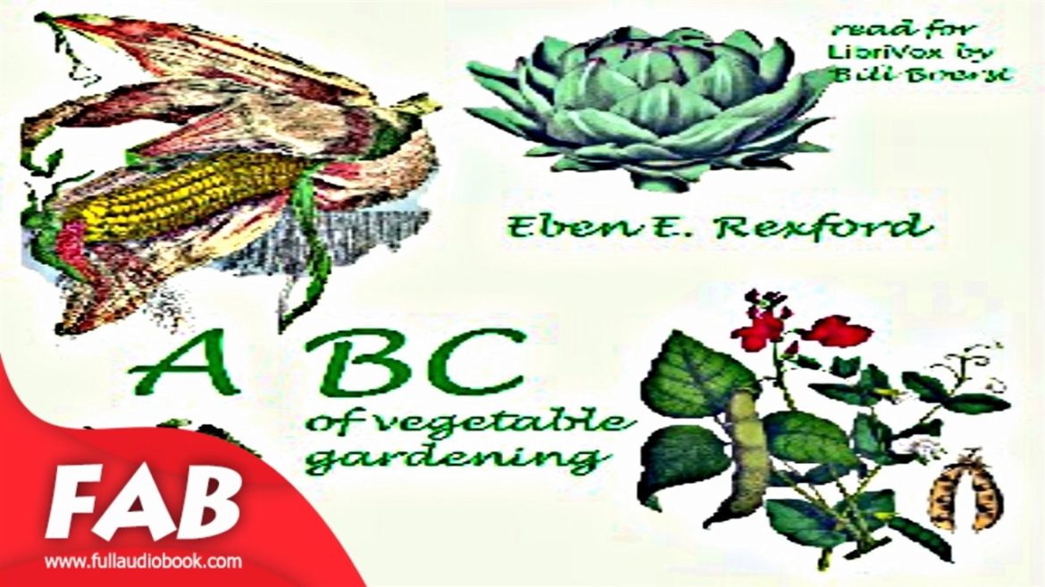 ABC of Vegetable Gardening Full Audiobook by Eben Eugene REXFORD by Non-fiction ABC of Vegetable Gardening Full Audiobook by Eben Eugene REXFORD by Non-fiction
