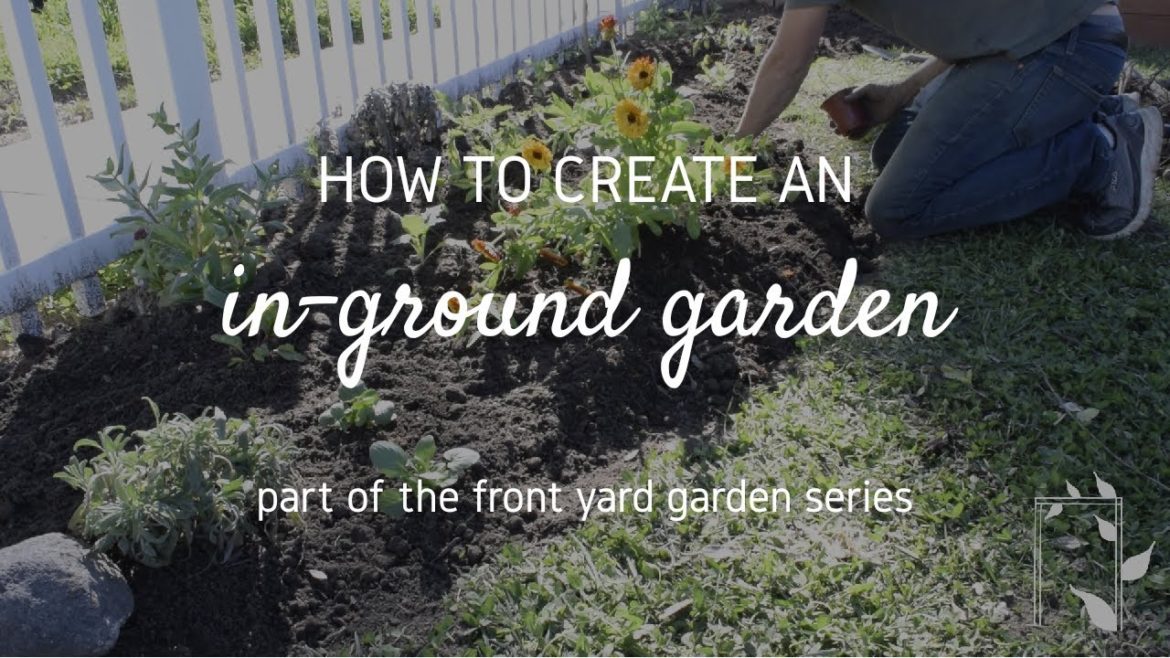 Creating An In-Ground Garden Bed | The Front Yard Garden Series | Edible Landscape Design