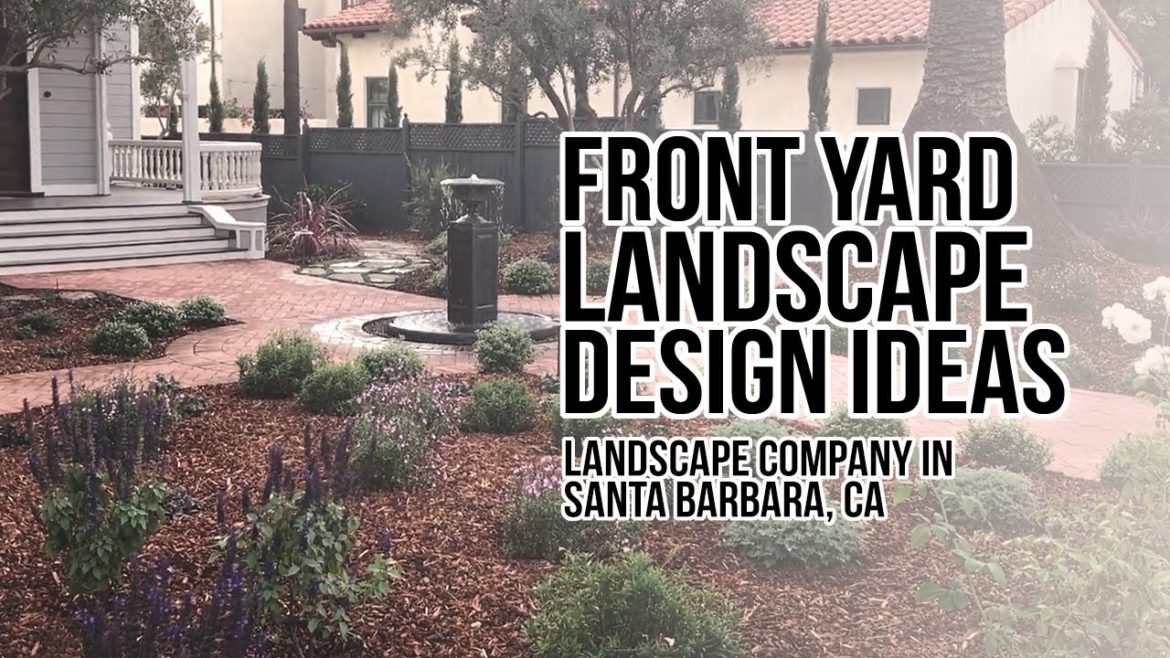 Landscape Company In Santa Barbara, CA: Front Yard Landscape Design Ideas Landscape Company In Santa Barbara, CA: Front Yard Landscape Design Ideas