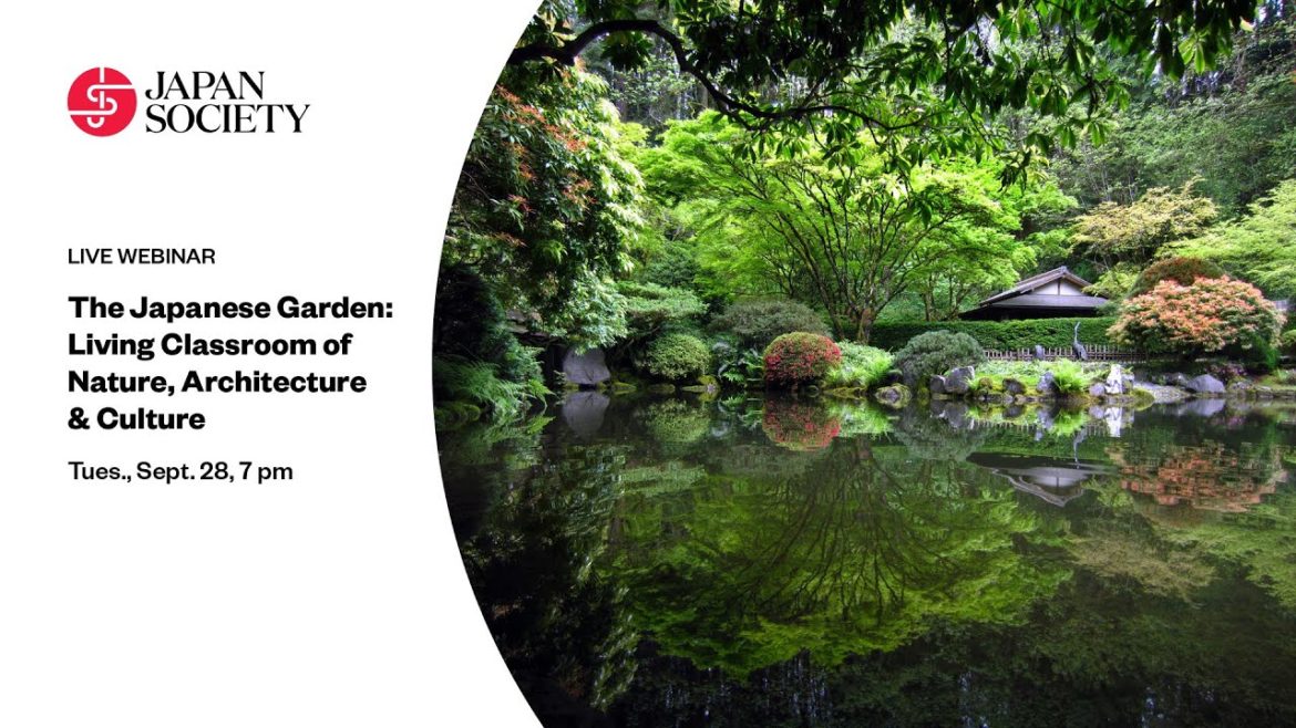 The Japanese Garden: Living Classroom of Nature, Architecture & Culture The Japanese Garden: Living Classroom of Nature, Architecture & Culture
