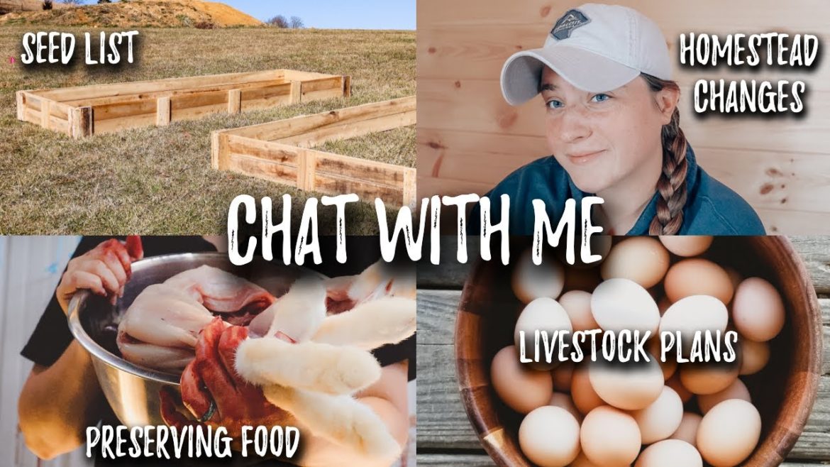 Seed List, Preserving Food, Garden & Homestead Plans // Chat With Me