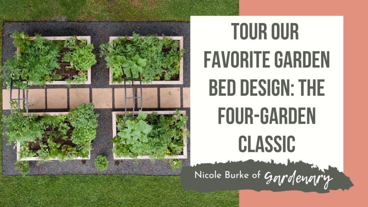 Tour Our Favorite Garden Bed Design: the Four-Garden Classic Tour Our Favorite Garden Bed Design: the Four-Garden Classic