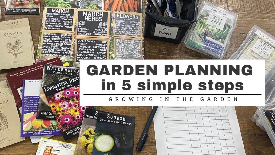 GARDEN PLANNING in 5 Simple Steps: Growing in the Garden GARDEN PLANNING in 5 Simple Steps: Growing in the Garden