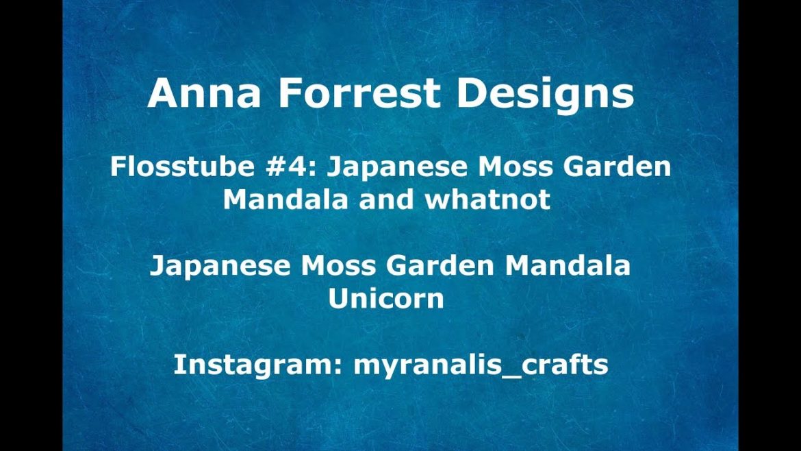 Flosstube #4: Japanese Moss Garden Mandala and whatnot