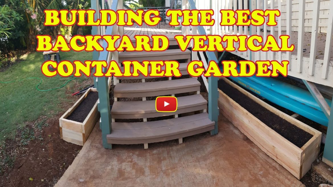 Building the Backyard Vertical Container Garden in Hawaii