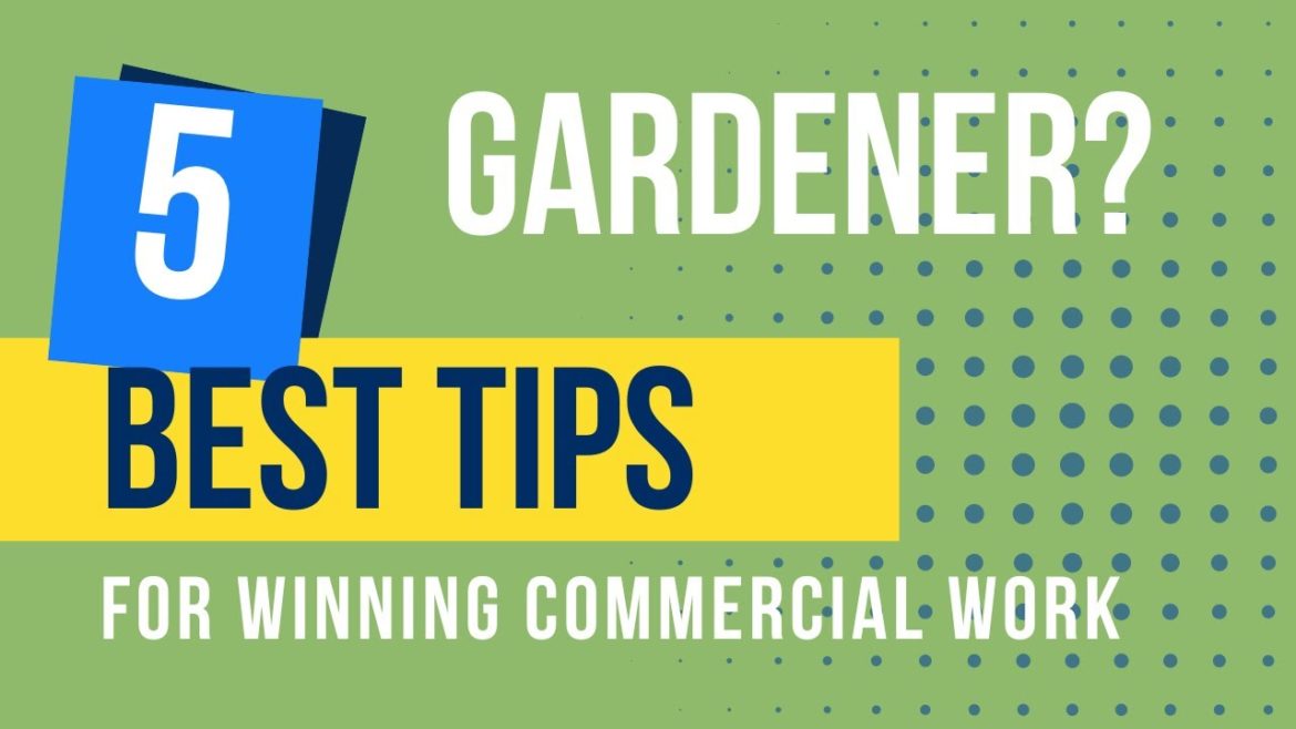 Gardener? How to win more commercial work | 5 TIPS Gardener? How to win more commercial work | 5 TIPS