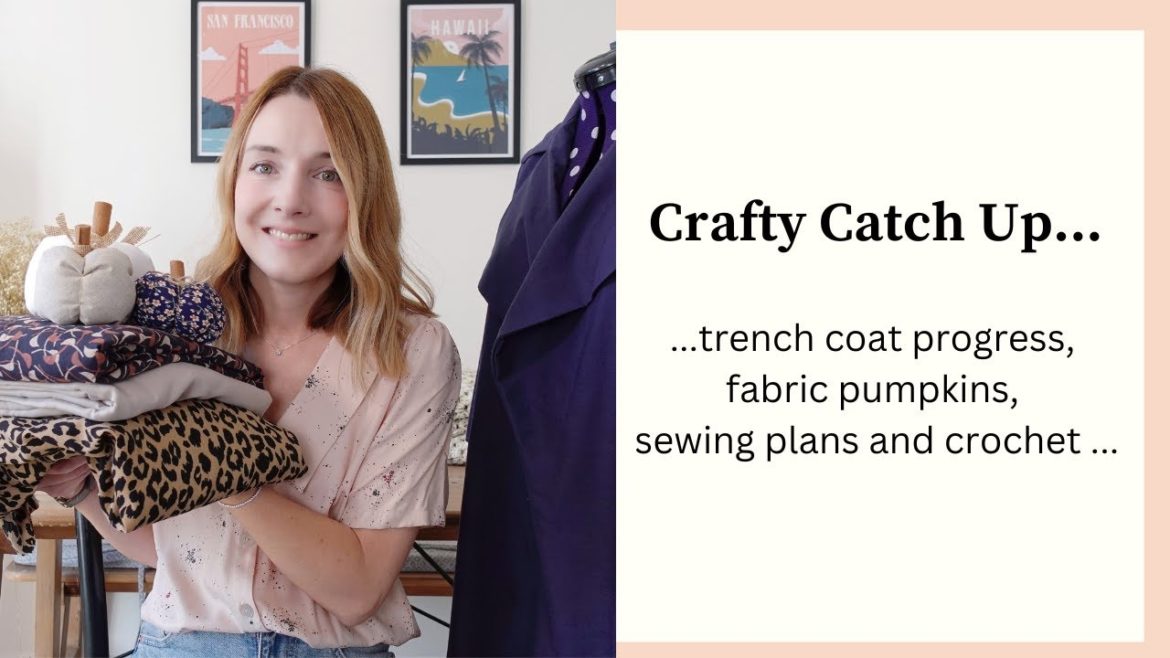 Crafty Catch Up | Trench coat progress, crochet WIP, sewing plans and fabric AD