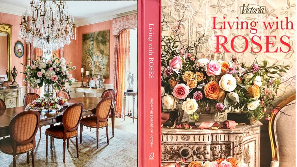 A Review of: Victoria Magazine's Living With Roses: Gardens & Interior Design Always Welcomes Roses A Review of: Victoria Magazine's Living With Roses: Gardens & Interior Design Always Welcomes Roses