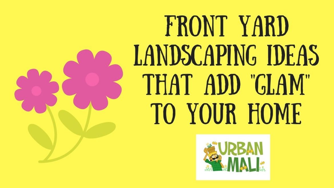 Front Yard Landscaping Ideas That Add Glam To Your Home Front Yard Landscaping Ideas That Add Glam To Your Home