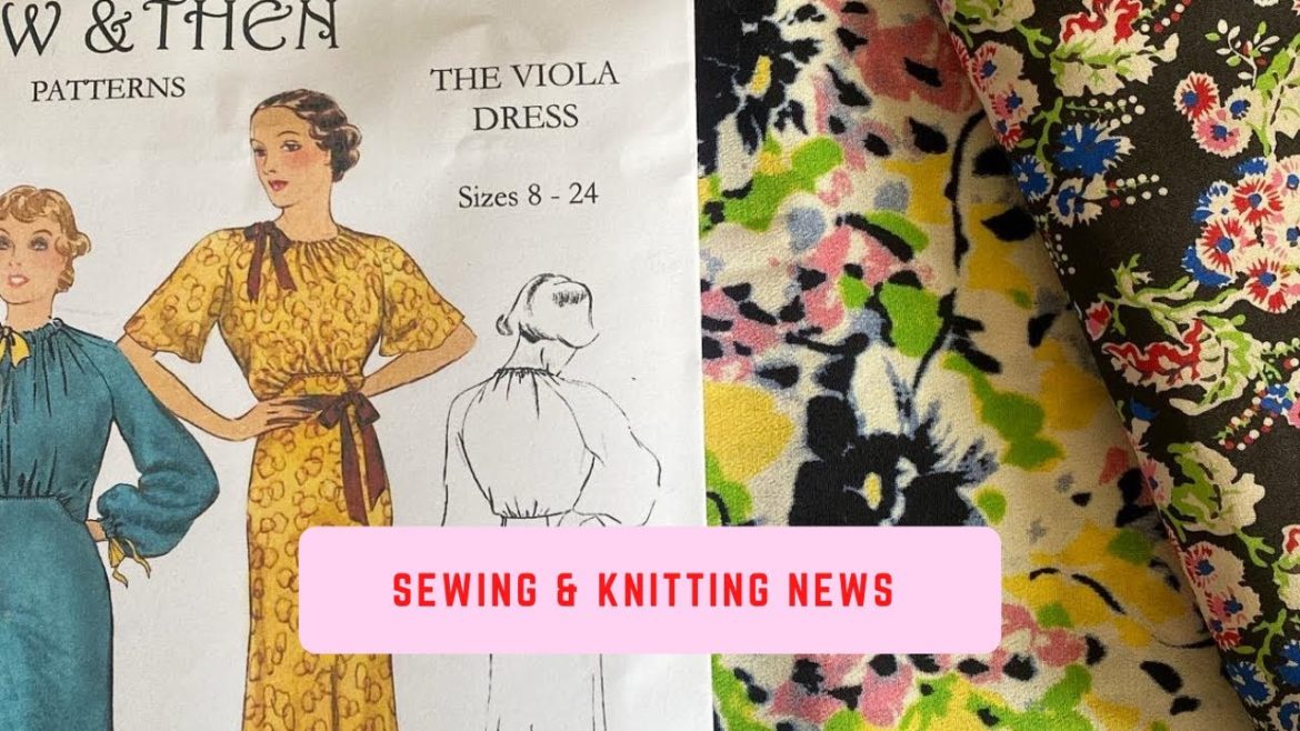 Sewing & Knitting News Catch-Up. What I’ve done, seen, bought, made and plan to make.