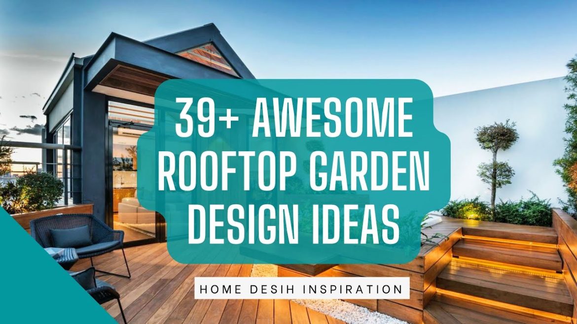 39+ Awesome Rooftop Garden Design Ideas