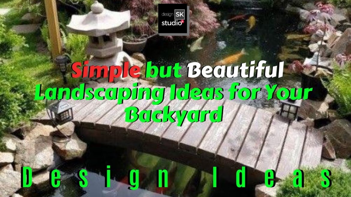 Simple but Beautiful Landscaping Ideas for Your Backyard
