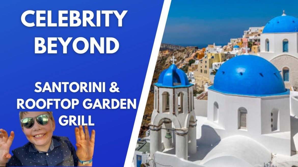 Celebrity Beyond - Greek Islands (Santorini & Rooftop Garden Grill)