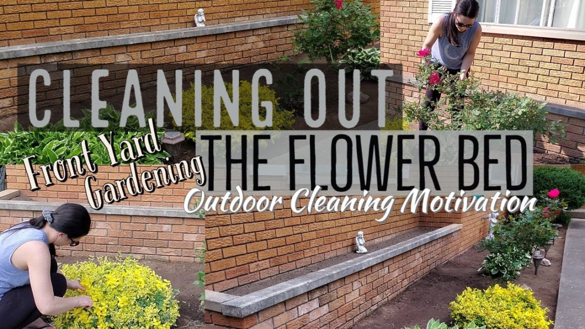 OUTDOOR CLEANING MOTIVATION | FRONT YARD GARDENING | CLEANING OUT FLOWER BEDS OUTDOOR CLEANING MOTIVATION | FRONT YARD GARDENING | CLEANING OUT FLOWER BEDS