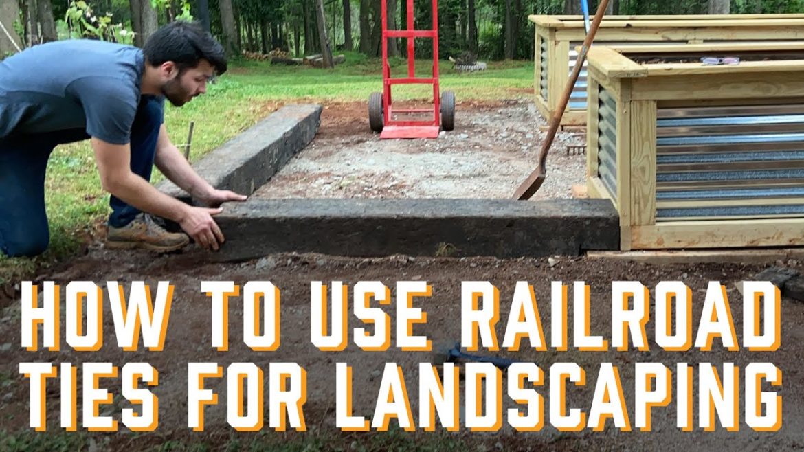 How to Landscape with Railroad Ties How to Landscape with Railroad Ties
