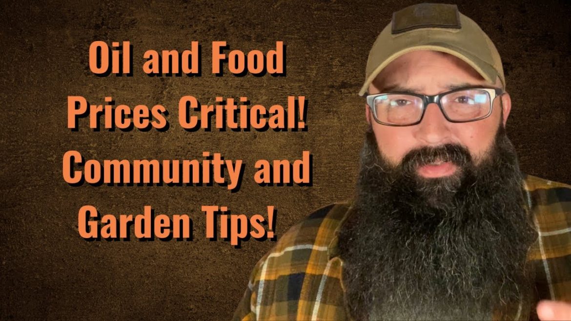 Food and Oil prices are critical! Community and Garden Tips! Food and Oil prices are critical! Community and Garden Tips!