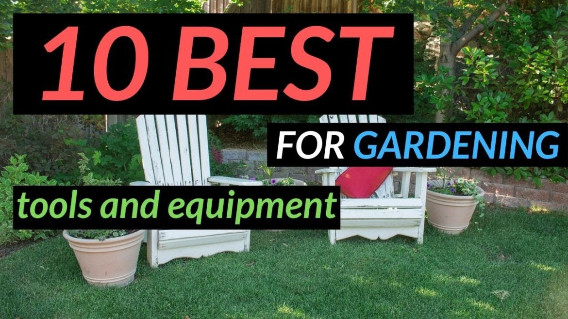 10 Must Have Gardening Tools and Equipment in 2020