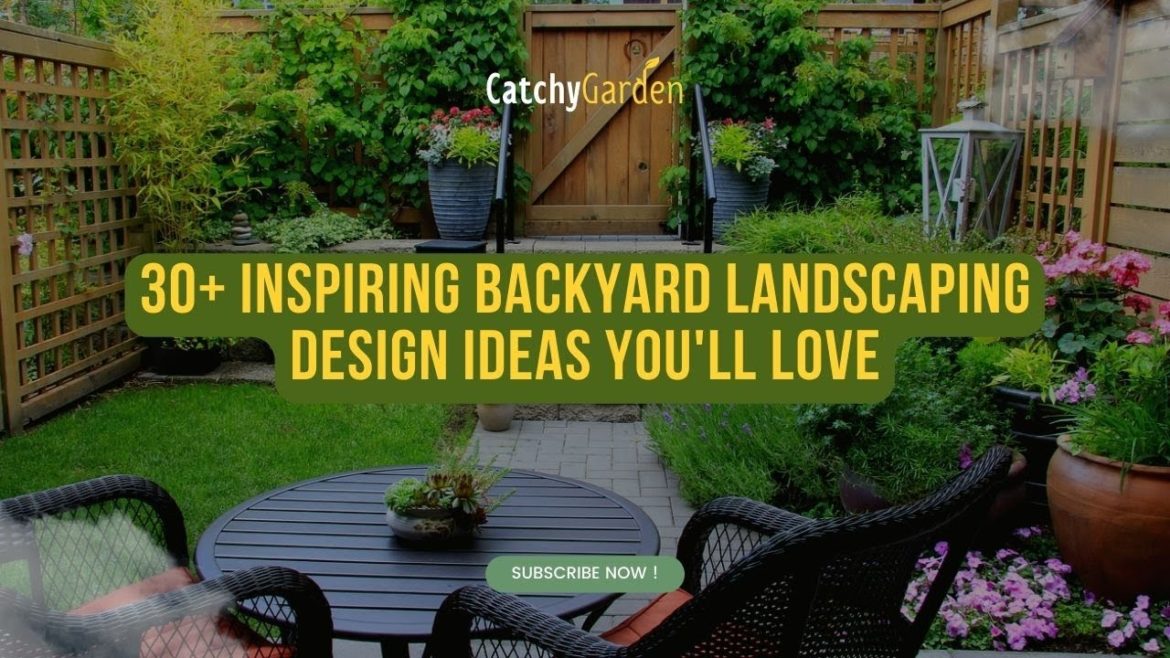 30+ Inspiring Backyard Landscaping Design Ideas You'll Love 🌵🌹🌳