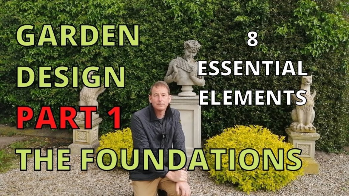 Garden Design The Foundations. How to design your Garden.  8 ESSENTIAL ELEMENTS. Do This First!