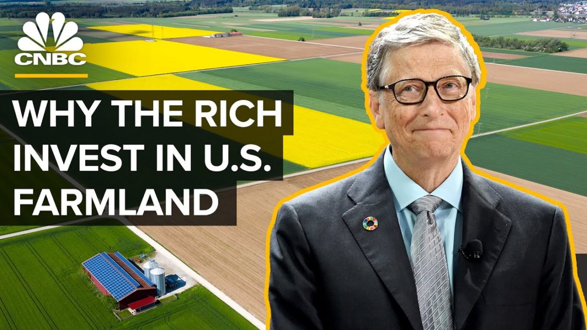 Why Bill Gates Is Buying Up U.S. Farmland Why Bill Gates Is Buying Up U.S. Farmland