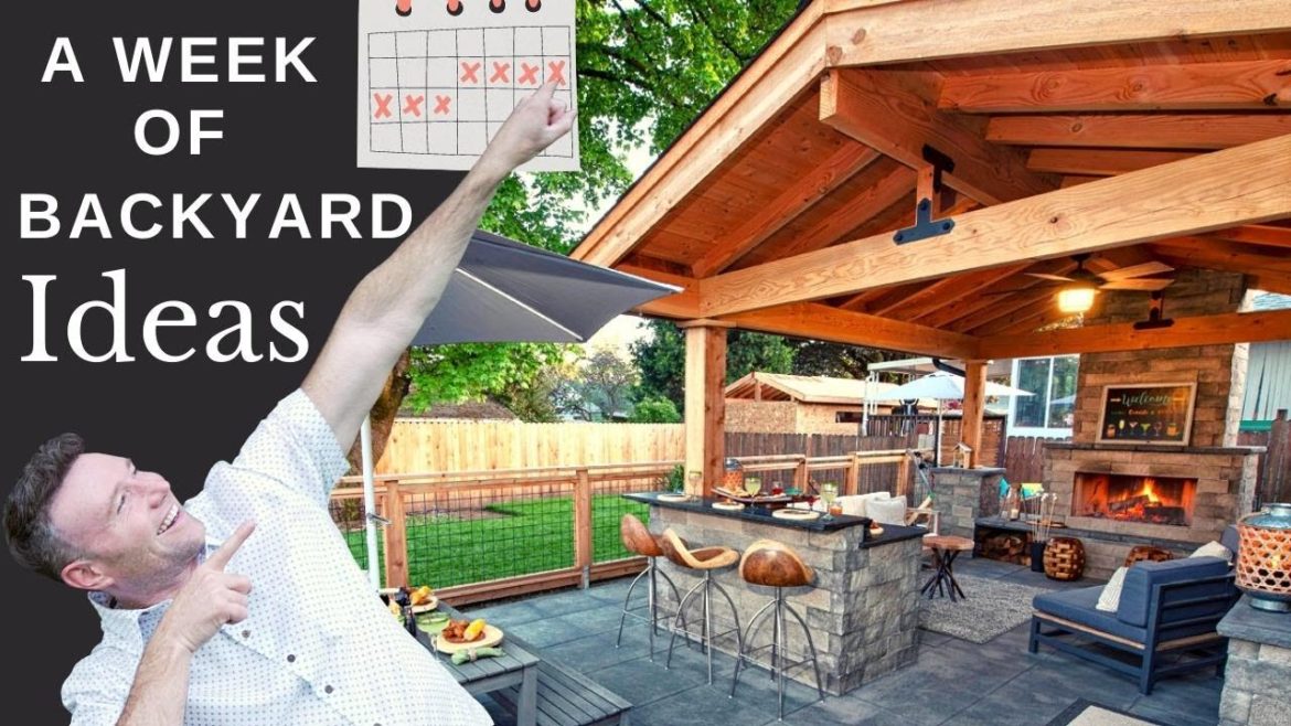7 Popular Backyard Ideas (1 for each DAY of the WEEK)