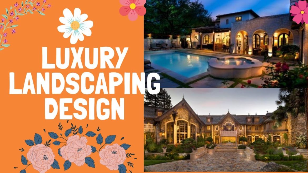 Awesome Luxury Landscaping Ideas That You Need to Know !!! Awesome Luxury Landscaping Ideas That You Need to Know !!!