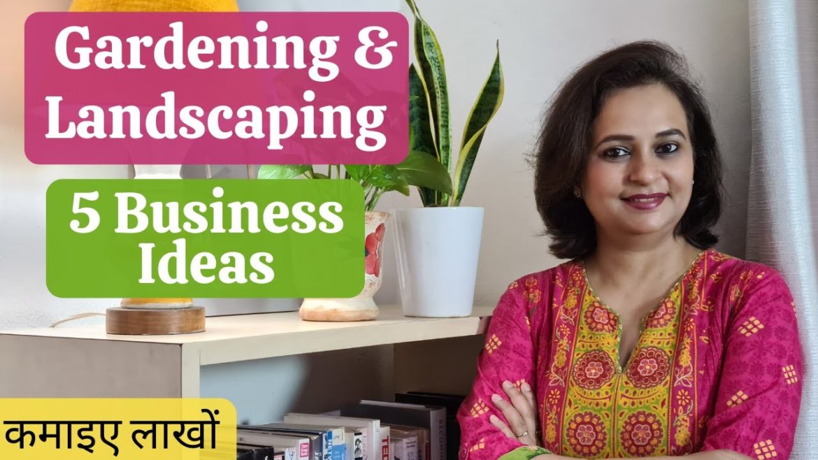 Gardening & Landscaping Business Ideas – Low investment business ideas | काम लागत, ज़्यादा कमाई Gardening & Landscaping Business Ideas - Low investment business ideas | काम लागत, ज़्यादा कमाई