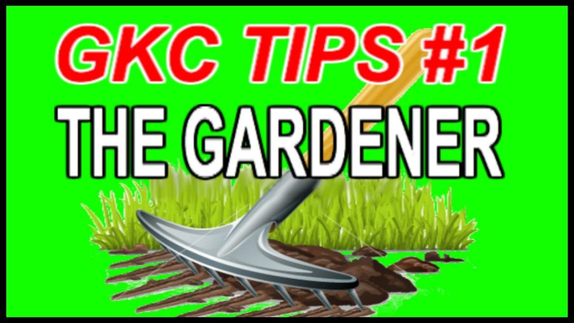 GKC TIPS #1 - THE GARDENER