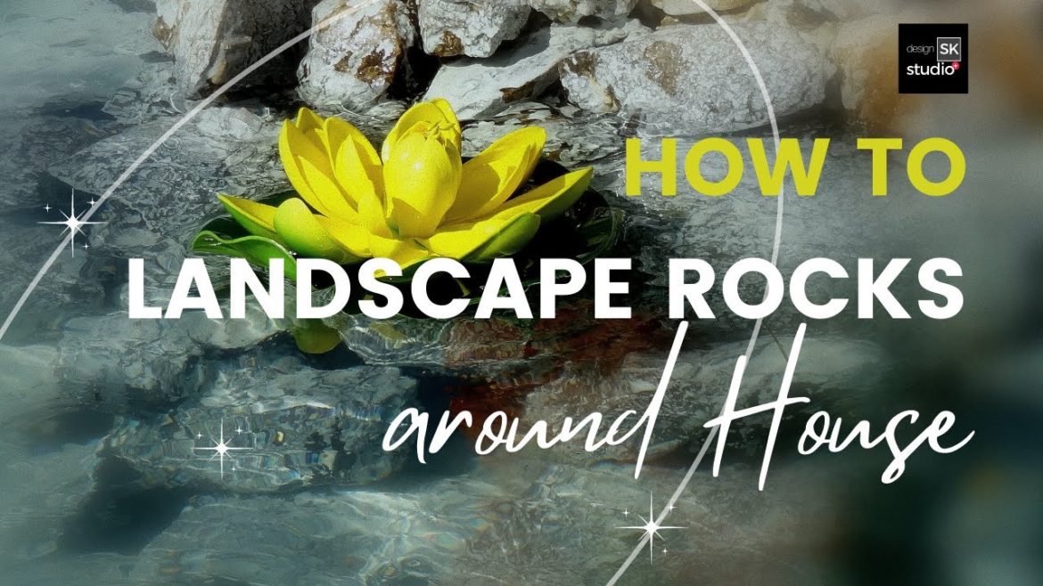How to Landscape Rocks around House