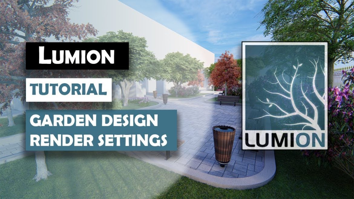 Lumion Tutorial : Garden Design and Render Settings .
